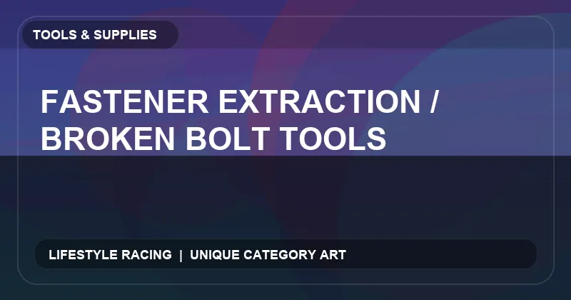 Fastener Extraction / Broken Bolt Tools